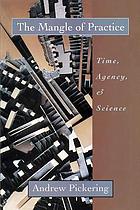 The mangle of practice : time, agency, and science