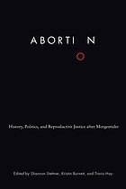 Abortion : history, politics, and reproductive justice after Morgentaler
