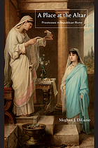 A place at the altar : priestesses in Republican Rome