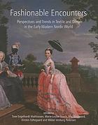 book cover for Fashionable encounters : perspectives and trends in textile and dress in the early modern Nordic world