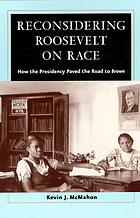 Reconsidering Roosevelt on race : how the presidency paved the road to Brown