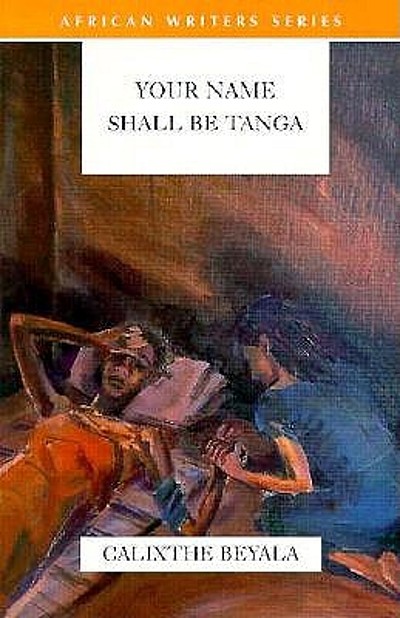 Your name shall be Tanga : Beyala, Calixthe : Free Download, Borrow, and  Streaming : Internet Archive