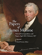 The papers of James Monroe : selected correspondence and papers, April 1814-February 1817. Volume 7