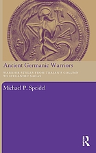 Ancient Germanic warriors : warrior styles from Trajan's Column to Icelandic sagas