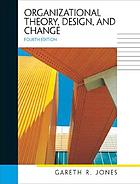 Organizational theory, design, and change : text and cases