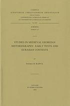 Studies in medieval Georgian historiography : early texts and Eurasian contexts