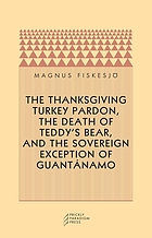 The Thanksgiving turkey pardon, the death of Teddy's bear and the sovereign exception of Guantánamo