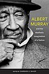 Albert Murray and the aesthetic imagination of... by  Barbara A Baker 