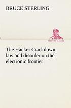 The hacker crackdown : law and disorder on the electronic frontier