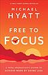 Free to focus : a total productivity system to... by  Michael S Hyatt 