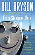 I'm a stranger here myself : notes on returning... by  Bill Bryson 