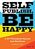 Self publish, be happy : a DIY photobook manual... by  Bruno Ceschel 