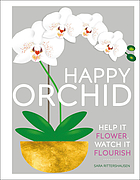 Happy orchid : help it flower, watch it flourish