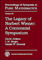 The legacy of Norbert Wiener : a centennial symposium in honor of the 100th anniversary of Norbert Wiener's birth, October 8-14, 1994, Massachusetts Institute of Technology, Cambridge, Massachusetts