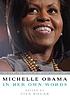Michelle Obama : in her own words by  Michelle Obama 