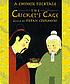 The cricket's cage : a chinese folktale Auteur: Stefan Czernecki