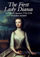 The first Lady Diana : the life of Lady Diana Spencer, 1710-1735