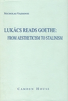 Lukács reads Goethe : from aestheticism to Stalinism