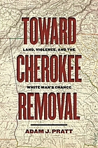 Toward Cherokee Removal Land, Violence, and the White Man's Chance