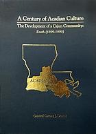 A century of Acadian culture : the development of a Cajun community : Erath (1899-1999)