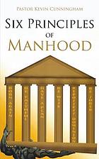 Six Principles of Manhood.