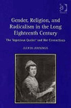 Gender, religion, and radicalism in the long eighteenth century : the 'Ingenious Quaker' and her connections