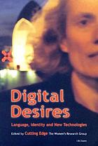 Digital desires : language, identity and new technologies