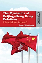 The Dynamics of Beijing-Hong Kong Relations : a Model for Taiwan?.