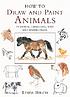 How to draw and paint animals : in pencil, charcoal,... by  Linda Birch 