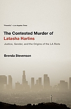 The contested murder of Latasha Harlins : justice, gender, and the origins of the LA riots