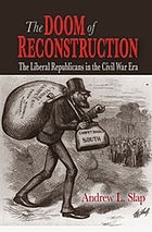 The doom of Reconstruction : the liberal Republicans in the Civil War era