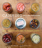Canning for a new generation : bold, fresh flavors for the modern pantry