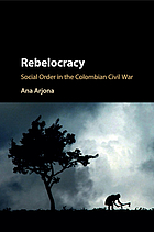 Rebelocracy social order in the Colombian Civil War