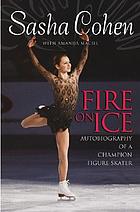 Fire on ice : autobiography of a champion figure skater