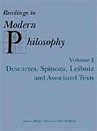 Readings in modern philosophy Vol. 1. Descartes, Spinoza, Leibniz and associated texts