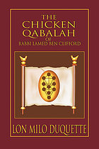 The Chicken Qabalah of Rabbi Lamed Ben Clifford : a dilettante's guide to what you do and do not need to know to become a qabalist