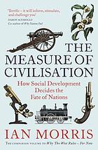 The Measure of civilisation : how social development decides the fate of nations