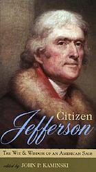 Citizen Jefferson : the wit and wisdom of an American sage