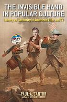 The invisible hand in popular culture : liberty versus authority in American film and TV
