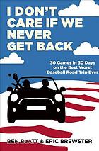 I Don't Care if We Never Get Back 30 Games in 30 Days on the Best Worst Baseball Road Trip Ever