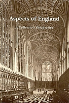Aspects of England : a collector's perspective ; an exhibition at the Grolier Club, March 29 to May 26, 2000, from the collection of Arthur L. Schwarz.