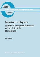 Newton's physics and the conceptual structure of the scientific revolution