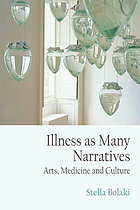 Illness as many narratives : arts, medicine and culture