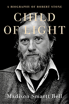 Child of light : a biography of Robert Stone