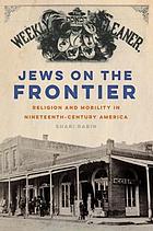 Jews on the frontier : religion and mobility in nineteenth-century America