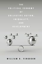 The political economy of collective action, inequality, and development