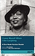 I love myself when I am laughing ... and then... by Zora Neale Hurston