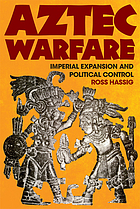 Aztec warfare : imperial expansion and political control