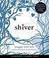 Shiver. by Maggie Stiefvater