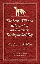 The last will and testament of an extremely distinguished dog